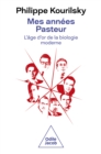 Image for Mes annees Pasteur: L&#39;age d&#39;or de la biologie moderne