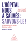 Image for L&#39; Hopital nous a sauves : sauvons-le !: 10 mesures pour sauver l&#39;hopital public