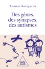 Image for Des genes, des synapses, des autismes: Un voyage vers la diversite des personnes autistes
