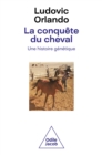 Image for La Conquete du cheval: Une histoire genetique
