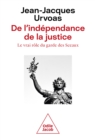 Image for De l&#39;independance de la justice: Le vrai role du garde des Sceaux