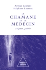 Image for Le Chamane Et Le Medecin: Soigner, Guerir