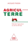 Image for AgriculTerre: Refonder l&#39;agriculture au service de tous
