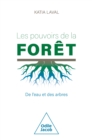 Image for Les Pouvoirs de la foret : De l&#39;eau et des arbres: De l&#39;eau et des arbres