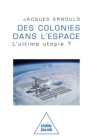 Image for Des colonies dans l&#39;espace: L&#39;ultime utopie ?