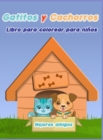 Image for Libro para Colorear de Gatitos y Cachorros para Ninos : Libro para colorear de perros y gatos para ninos/ Un divertido libro de regalo para colorear para los amantes de los gatitos y los cachorros/ Li