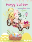 Image for Happy Easter Coloring Book for Toddlers : Funny And Amazing Easter Bunny, Egg, Basket / Easter Activity Coloring Book for Kids 1- 4 Year-Old: Toddlers and Preschoolers