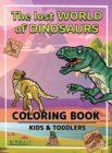 Image for The World of Dinosaurs - Hardcover : A Kids Coloring Book to Introduce Them to the History of Dinosaurs Dinosaurs Coloring Book for Boys and Girls Ages 2-4, 4-8, 8-12 Edition 1