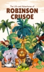Image for Life and Adventures of Robinson Crusoe (Annotated)