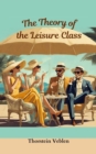 Image for THE THEORY OF THE LEISURE CLASS (Annotated With Author Biography)