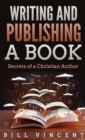 Image for Writing and Publishing a Book (Pocket Size) : Secrets of a Christian Author