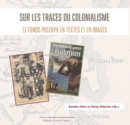 Image for Sur les traces du colonialisme. Le fonds Polenyk en textes et en images