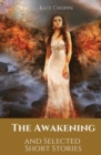 Image for The Awakening and Selected Short Stories : 11 stories by Kate Chopin