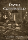 Image for David Copperfield : The Personal History, Adventures, Experience and Observation of David Copperfield the Younger of Blunderstone Rookery (Which He Never Meant to Publish on Any Account)