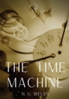 Image for The Time Machine : A time travel science fiction novella by H. G. Wells, published in 1895 and written as a frame narrative.