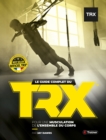 Image for Le Guide complet du TRX: Pour une musculation de l&#39;ensemble du corps