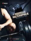 Image for La Nouvelle Halterophilie: Guide pratique et usages multiples
