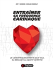 Image for Entrainer sa frequence cardiaque: Le cardiofrequencemetre pour tous, du debutant au sportif confirme