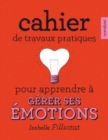 Image for Cahier de travaux pratiques pour apprende a gerer ses emotions
