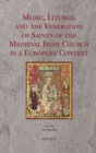 Image for Music, Liturgy, and the Veneration of Saints of the Medieval Irish Church in a European Context
