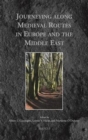 Image for Journeying along medieval routes in Europe and the Middle East