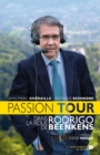 Image for Passion Tour: Dans la roue de Rodrigo Beenkens