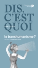 Image for Dis, c&#39;est quoi le transhumanisme ?