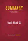 Image for Summary of Bush Must Go: The Top Ten Reasons Why George Bush Doesn&#39;t Deserve a Second Term - Bill Press
