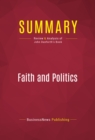 Image for Summary of Faith and Politics: How the &amp;quot;Moral Values&amp;quot; Debate Divides America and How to Move Forward Together - Senator John Danforth