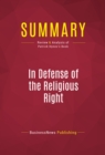 Image for Summary of In Defense of the Religious Right: Why Conservative Christians are the Lifeblood of the Republican Party and Why That Terrifies the Democrats - Patrick Hynes