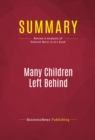 Image for Summary of Many Children Left Behind: How the No Child Left Behind Act is Damaging Our Children and Our Schools - Deborah Meier (Editor)