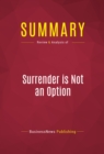 Image for Summary of Surrender is Not an Option: Defending America at the United Nations and Abroad - John Bolton