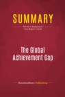 Image for Summary of The Global Achievement Gap: Why Even Our Best Schools Don&#39;t Teach the New Survival Skills Our Children Need - And What We Can Do About It - Tony Wagner