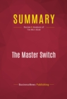 Image for Summary of The Master Switch: The Rise and Fall of Information Empires - Tim Wu
