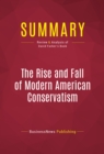 Image for Summary of The Rise and Fall of Modern American Conservatism: A short History - David Farber