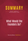 Image for Summary of What Would the Founders Do? Our Questions, Their Answers - Richard Brookhiser
