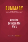 Image for Summary of America Between the Wars : From 11/9 to 9/11: The Misunderstood Years Between the Fall of the Berlin Wall and the Start of the War on Terror