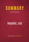 Image for Summary of Republic, lost : How Money Corrupts Congress - and a Plan to Stop It