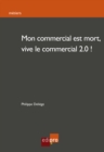 Image for Mon Commercial Est Mort, Vive Le Commercial 2.0!: Les Strategies De L&#39;e-marketing