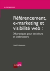 Image for Referencement, E-marketing Et Visibilite Web: 30 Pratiques Pour Decideurs Et Webmasters