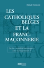 Image for Les Catholiques Belges Et La Franc-maconnerie: De La &amp;quote;rigidite Ratzinger&amp;quote; a La Transgression ?