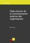 Image for Vade-mecum De La Communication Externe Des Organisations: Des Conseils Strategiques Pour Une Communication Efficace (Belgique)