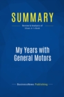Image for Summary: My Years With General Motors - Alfred P. Sloan Jr.: How General Motors Was Built Into the Largest Corporation in the World