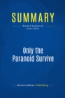 Image for Summary: Only The Paranoid Survive - Andrew S. Grove: How to Exploit the Crisis Points that Challenge Every Company and Career