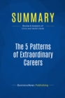 Image for Summary: The 5 Patterns Of Extraordinary Careers - James Citrin and Richard Smith: The Guide For Achieving Success and Satisfaction