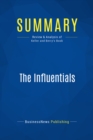 Image for Summary: The Influentials - Ed Keller and Jon Berry: One American in Ten Tells the Other Nine How to Vote, Where to Eat, and What to Buy.