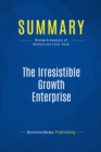 Image for Summary: The Irresistible Growth Enterprise - Donald Mitchell and Carol Coles: Breakthrough Gains From Unstoppable Change