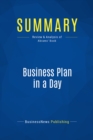 Image for Summary: Business Plan In A Day - Rhonda Abrams: Get It Done Right, Get It Done Fast!