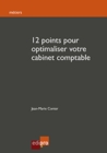Image for 12 Points Pour Optimaliser Votre Cabinet Comptable: Les Cles Essentielles Pour Parfaire L&#39;organisation D&#39;un Cabinet Comptable Belge