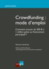 Image for Crowdfunding : Mode D&#39;emploi: Comment Trouver De 300 a 1 Million Grace Au Financement Participatif ?